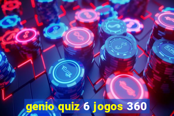 genio quiz 6 jogos 360